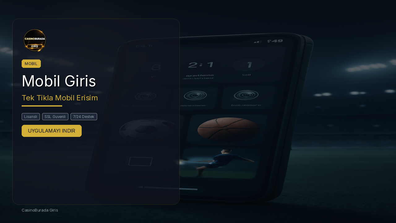 CasinoBurada Giris Mobil Giris - Telefondan Kolay ve Guvenli Erisim