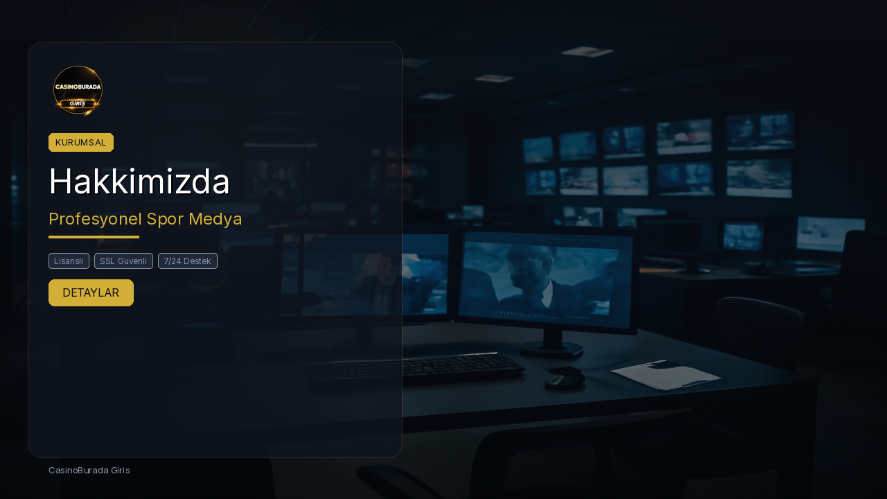 CasinoBurada Giris Hakkinda - Kim Oldugumuzu Kesfet