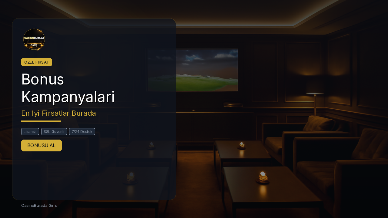 CasinoBurada Giris Bonus ve Promosyonlari - 2026 Guncel Kampanya Rehberi